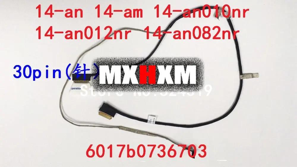 MXHXM  Laptop LCD Cable for HP 14-an 14-am 14-ac 6017b0736703 LVDS FHD Cable